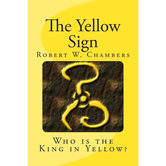 The King in Yellow: The Yellow Sign : Who is the King in Yellow? (Paperback)