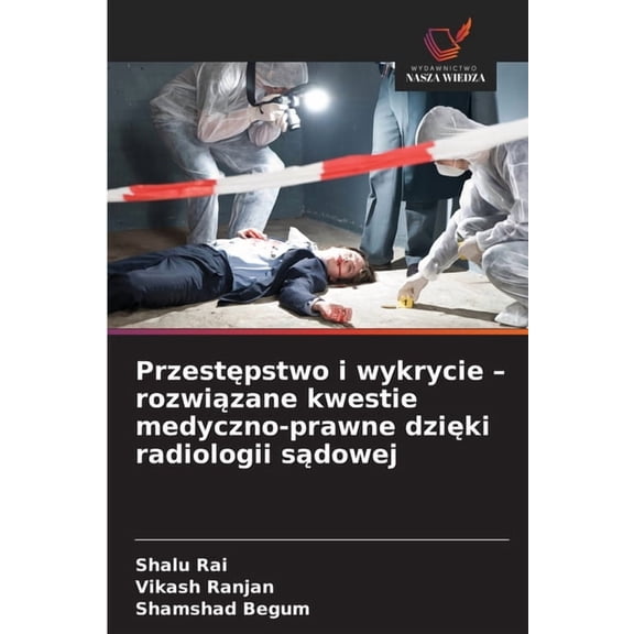 Przestępstwo i wykrycie - rozwiązane kwestie medyczno-prawne dzięki radiologii sądow, (Paperback)