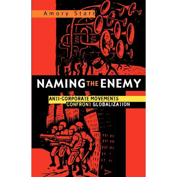 Naming the Enemy: Anti-Corporate Social Movements Confront Globalization, (Paperback)
