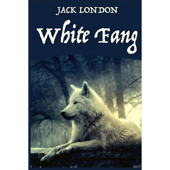 White Fang, by American Author Jack London: A novel by American author Jack London, (Paperback)