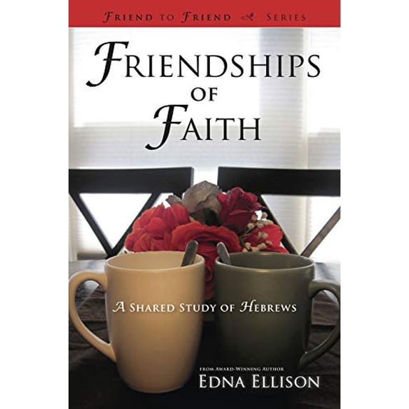 Pre-Owned Friendships of Faith: A Shared Study of Hebrews (Paperback) 1596693622 9781596693623