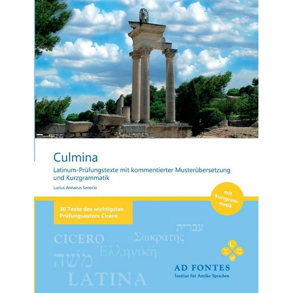 Culmina: Latinum-Prüfungstexte mit kommentierter Musterübersetzung und Kurzgrammatik, (Paperback)