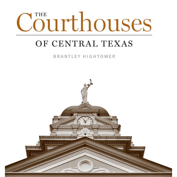 The Courthouses of Central Texas, (Hardcover)