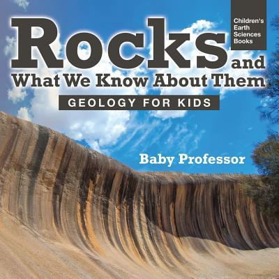 Pre-Owned Rocks and What We Know About Them - Geology for Kids Children's Earth Sciences Books (Paperback) 1541940083 9781541940086