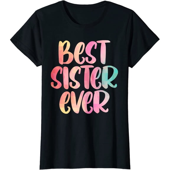 Sister Design Mothers Day Tshirt For The Best Sister T-Shirt