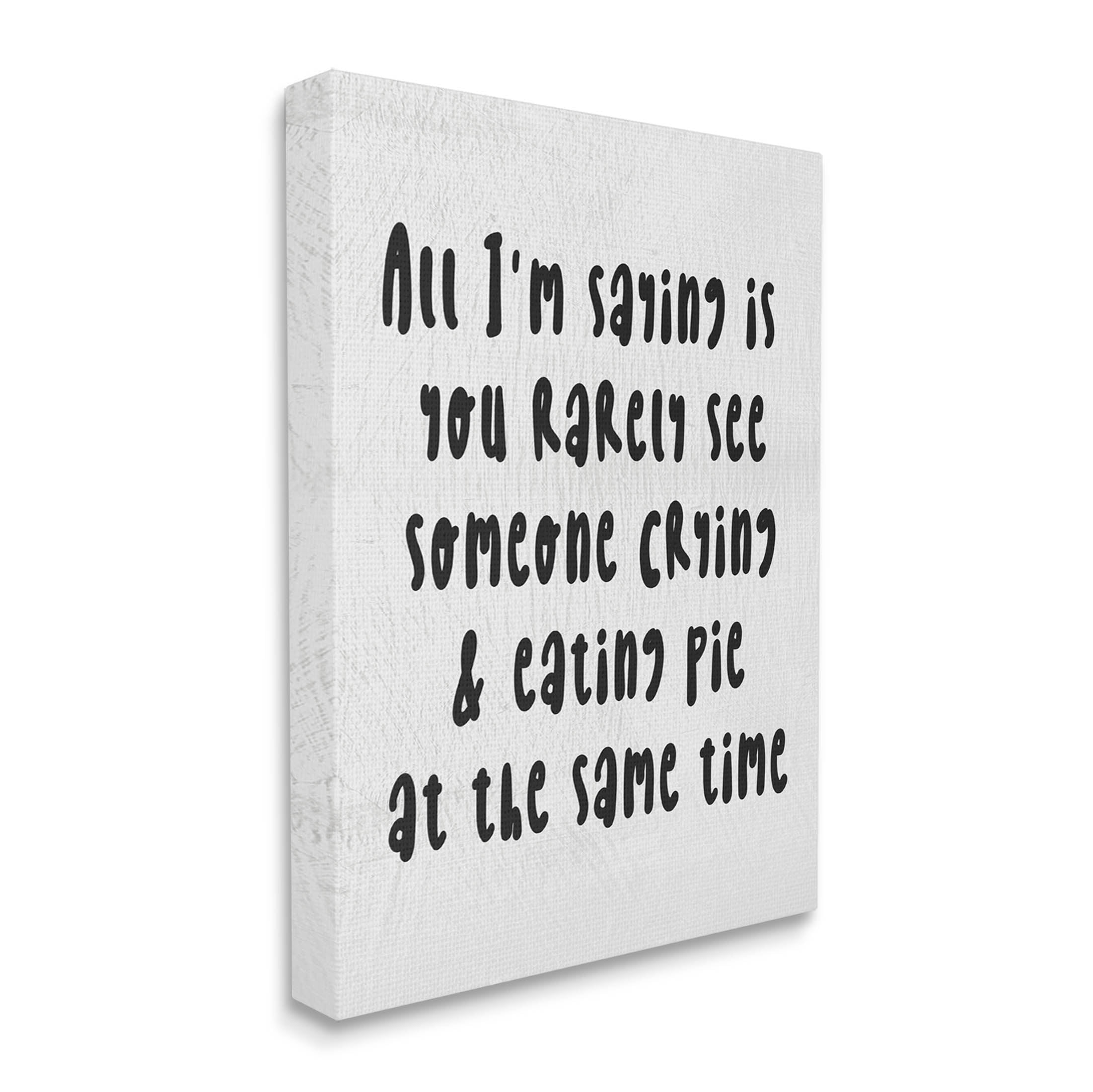 Stupell Industries Crying & Eating Pie Phrase Graphic Art Gallery Wrapped Canvas Print Wall Art, Design by Lil' Rue