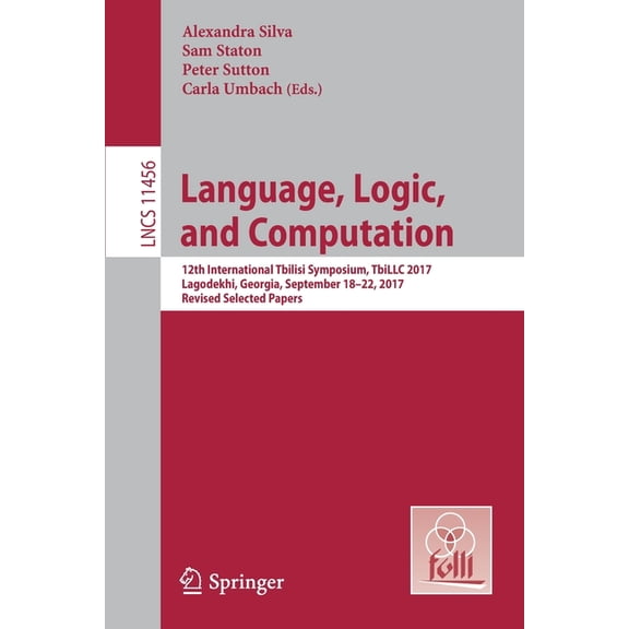 Language, Logic, and Computation: 12th International Tbilisi Symposium, Tbillc 2017, Lagodekhi, Georgia, September 18-22, (Paperback)