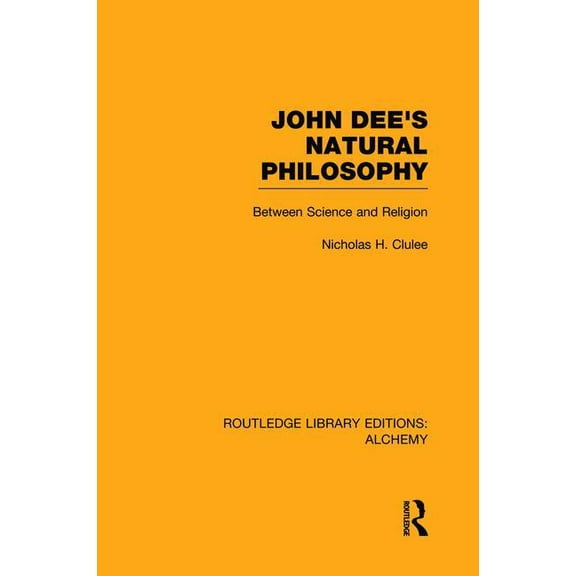 Routledge Library Editions: Alchemy John Dee's Natural Philosophy: Between Science and Religion, (Paperback)