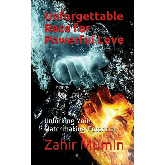 Limitless Boundaries of Everlasting Love Unforgettable Race for Powerful Love: Unlocking Your Matchmaking Potential, Book 2, (Paperback)