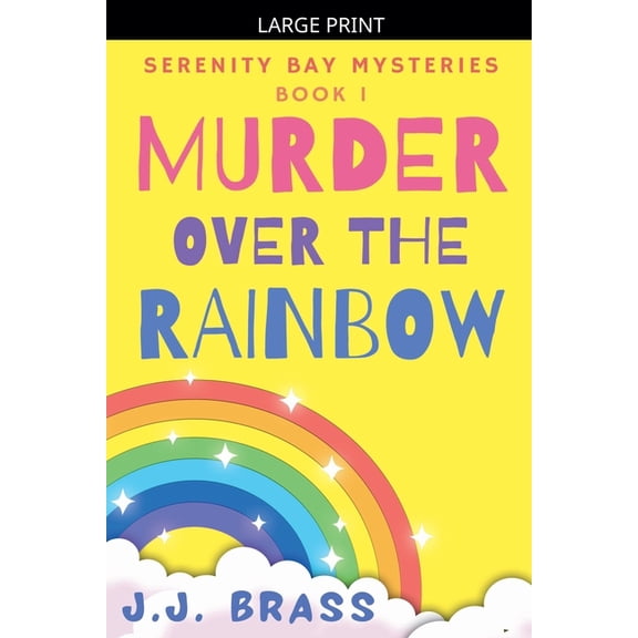 Serenity Bay Mysteries Murder Over the Rainbow, Book 1, (Paperback)