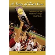 A Series of Their Own: The History of the Women's College World Series, Used [Paperback]