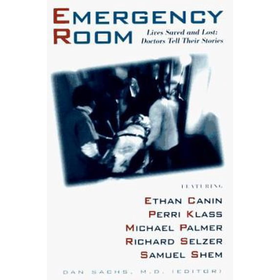 Pre-Owned The Emergency Room: Lives Saved and Lost - Doctors Tell Their Stories (Hardcover) 0316765929 9780316765923