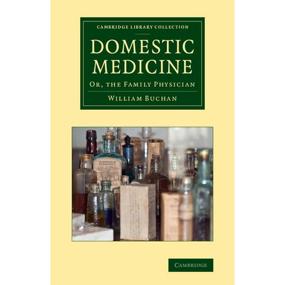 Cambridge Library Collection - History o Domestic Medicine: Or, the Family Physician, (Paperback)