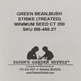 thumbnail image 6 of PAPAW'S GARDEN SUPPLY LLC. HELPING THE NEXT GENERATION GROW! Strike Bush Green Bean Treated 400 Seeds, 6 of 9