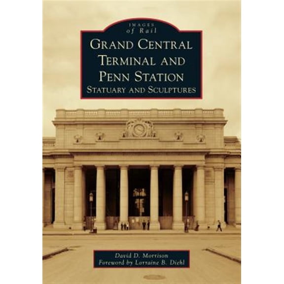 Pre-Owned Images of Rail: Grand Central Terminal and Penn Station: Statuary and Sculptures (Paperback)