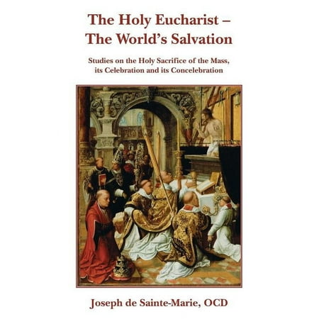 The Holy Eucharist- The World s Salvation (Paperback)