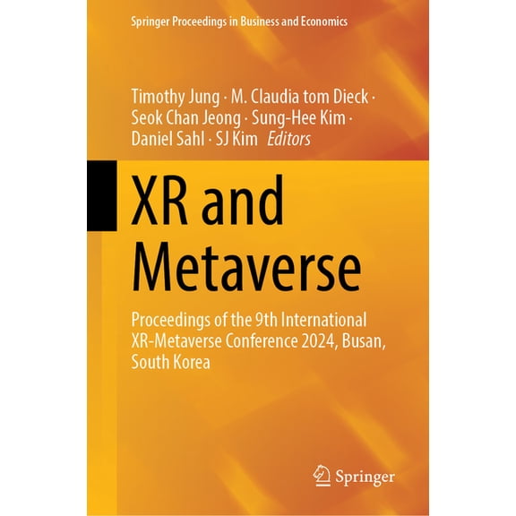 Springer Proceedings in Business and Eco Xr and Metaverse: Proceedings of the 9th International Xr-Metaverse Conference 2024, Busan, South Korea, (Hardcover)