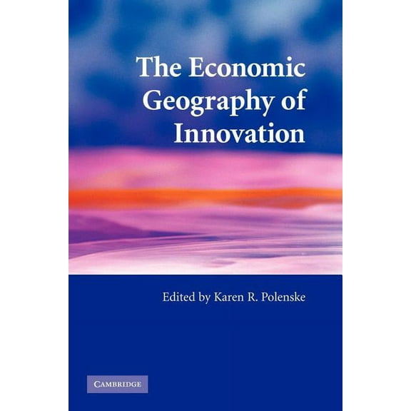The Economic Geography of Innovation, (Paperback)