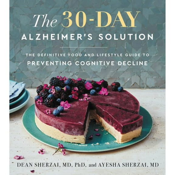 Pre-Owned The 30-Day Alzheimer's Solution: The Definitive Food and Lifestyle Guide to Preventing (Hardcover 9780062996954) by Dean Sherzai, Ayesha Sherzai