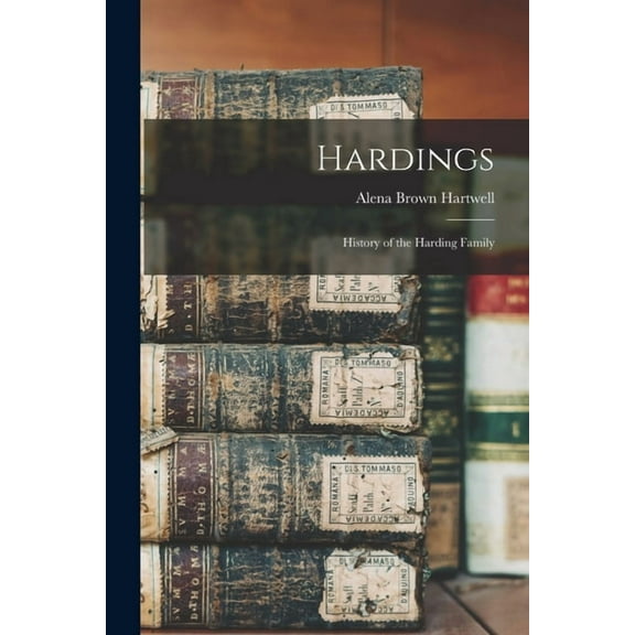 Hardings: History of the Harding Family, (Paperback)