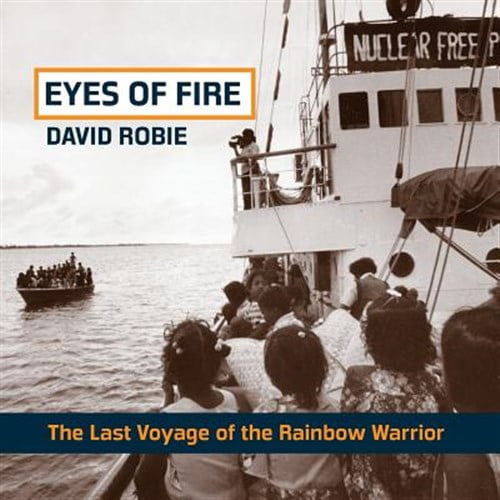 Pre-Owned Eyes of Fire: The Last Voyage of the Rainbow Warrior (Paperback)