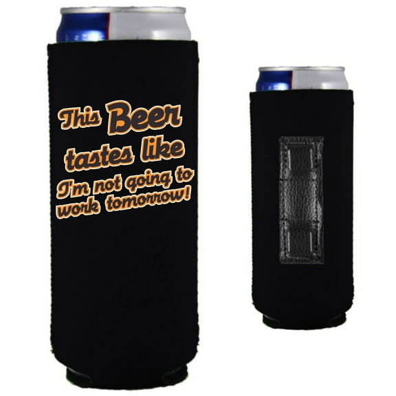 This Beer Tastes Like I'm Not Going to Work Tomorrow! Magnetic Slim Can Coolie (Black)