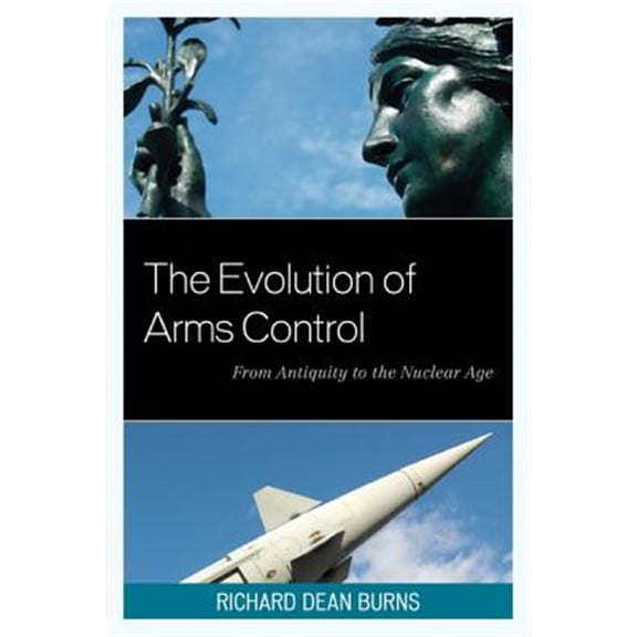 Pre-Owned Weapons of Mass Destruction and Emerging The Evolution of Arms Control: From Antiquity to the Nuclear Age, (Paperback)