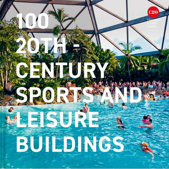 100 20th-Century Sports and Leisure Buildings, (Hardcover)