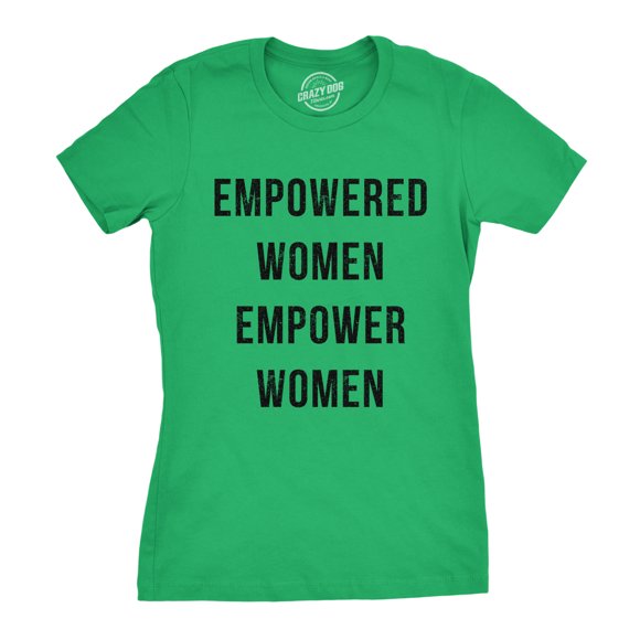 Womens Empowered Women Empower Women T-shirt Cool Feminism Tee Lady Girl Power (Green) - M