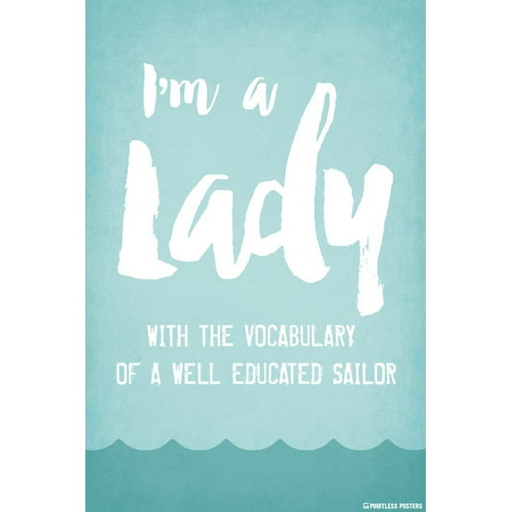 I'm A Lady With The Vocabulary Of A Well Educated Sailor Poster