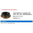 thumbnail image 2 of Output Shaft Seal - Compatible with 1990 - 1997, 1999 - 2005 Mazda Miata 1991 1992 1993 1994 1995 1996 2000 2001 2002 2003 2004, 2 of 2