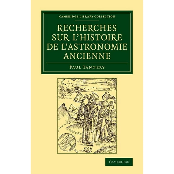 Cambridge Library Collection - Astronomy Recherches sur l'histoire de l'astronomie ancienne, (Paperback)