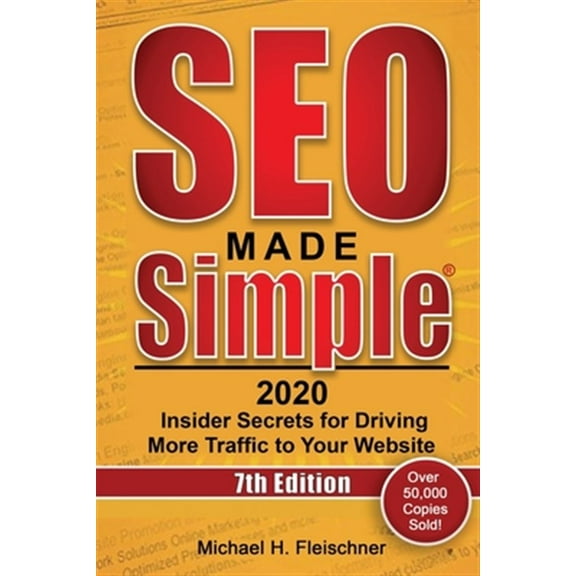 SEO Made Simple 2020: Insider Secrets for Driving More Traffic to Your Website (Paperback) by Michael H Fleischner