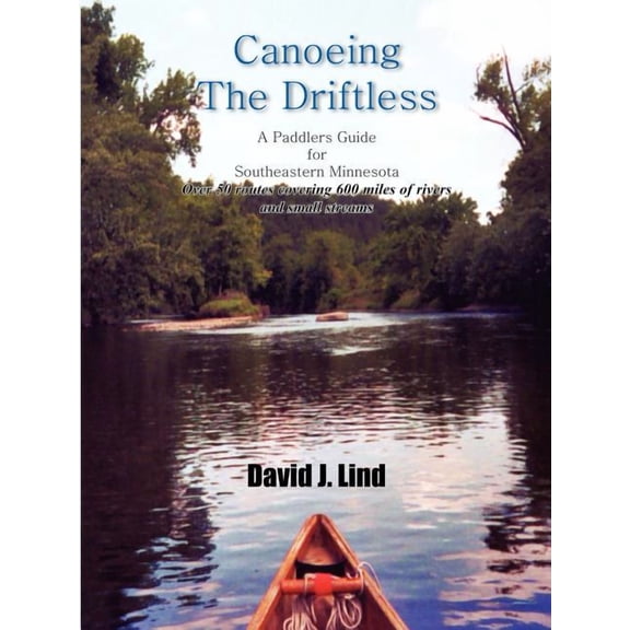 Canoeing the Driftless: A Paddlers Guide for Southeastern Minnesota, (Paperback)