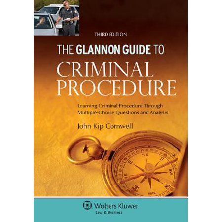 Glannon Guide To Criminal Procedure Learning Criminal Procedure Through Multiple Choice