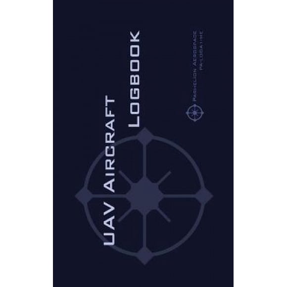 Uav Journal d'Avion : Journal Technique pour Utilisateurs de Drone Hobbyistes Professionnels et Sérieux - Connectez Votre Drone comme un Pro!