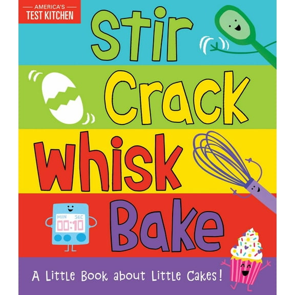 America's Test Kitchen Kids Frost: Stir Crack Whisk Bake: A Little Book about Little Cakes (Board Book)