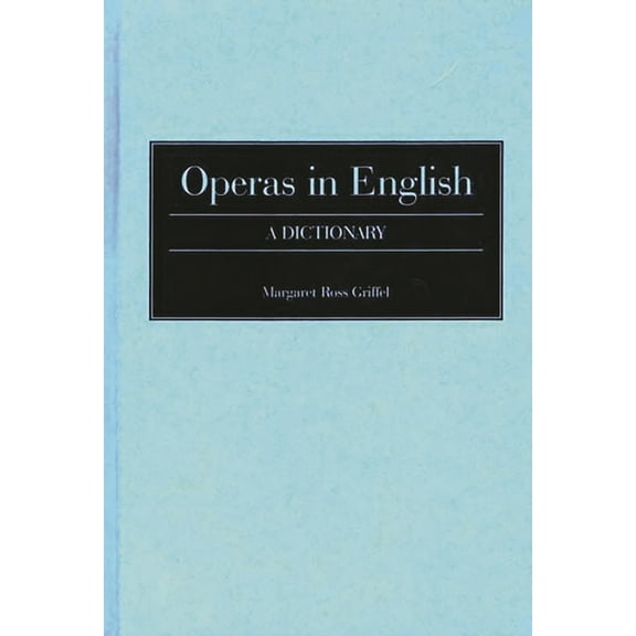 Operas in English: A Dictionary, (Hardcover)