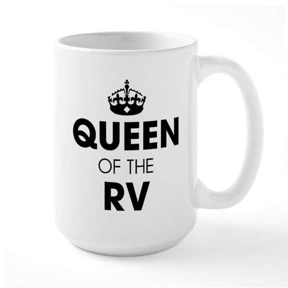 CafePress - Queen Of The RV - 15 oz Ceramic Large White Novelty Mug