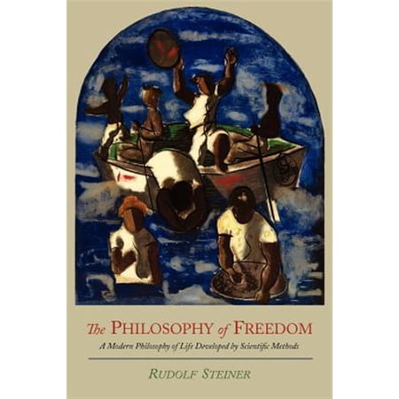 Pre-Owned The Philosophy of Freedom: A Modern Philosophy of Life Developed by Scientific Methods (Paperback)