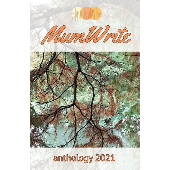 MumWrite Anthology 2021, (Paperback)