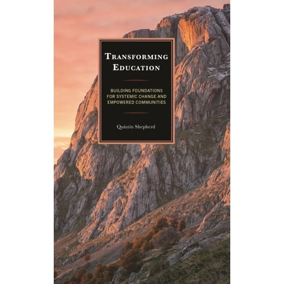 Transforming Education: Building Foundations for Systemic Change and Empowered Communities, (Paperback)