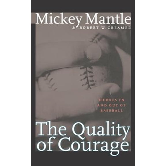 Pre-Owned The Quality of Courage: Heroes in and Out of Baseball (Paperback) 0803282591 9780803282599