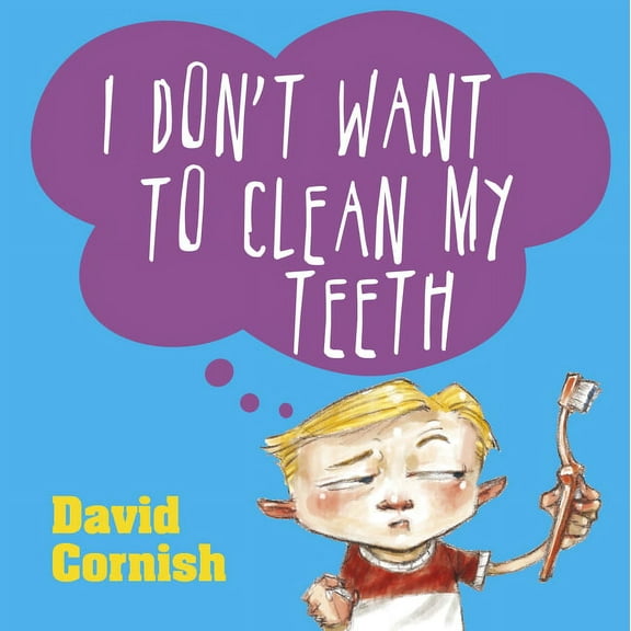 I Don't Want to Clean My Teeth (Paperback)