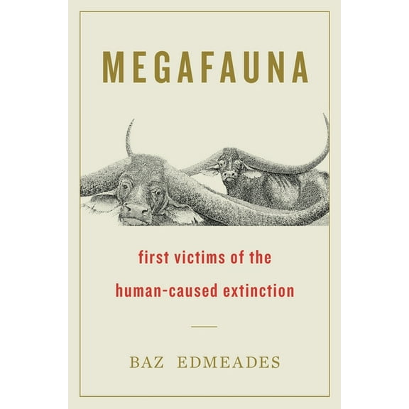 Megafauna: First Victims of the Human-Caused Extinction, (Paperback)