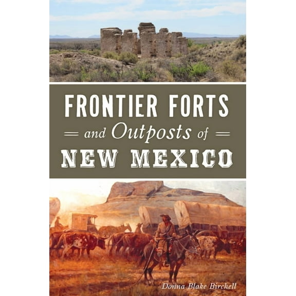 Military Frontier Forts and Outposts of New Mexico, (Paperback)