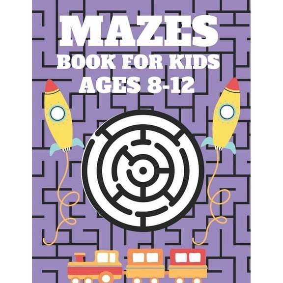 Mazes Book For Kids Ages 8-12: Mazes puzzles with solutions, Mazes puzzles for Kids, Perfect For Kids, Puzzles Games (Paperback)
