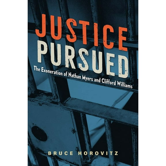 Justice Pursued: The Exoneration of Nathan Myers and Clifford Williams, (Paperback)