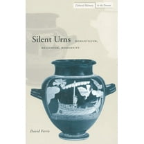 Cultural Memory in the Present: Silent Urns : Romanticism, Hellenism, Modernity (Hardcover)