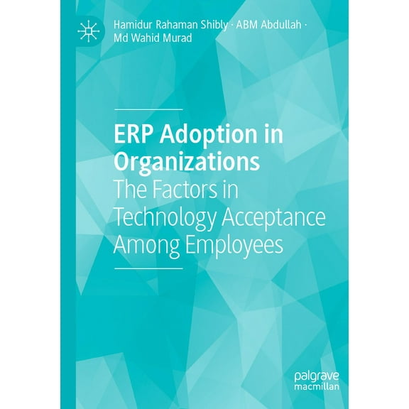 Erp Adoption in Organizations: The Factors in Technology Acceptance Among Employees, (Paperback)